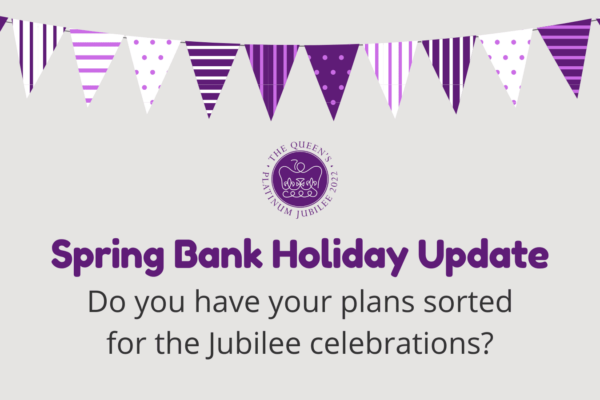 Purple and white bunting frames the words: Spring Bank Holiday Update: Have you sorted your plans for the Jubilee celebrations? nestled beneath the iconic 2022 Jubilee emblem.