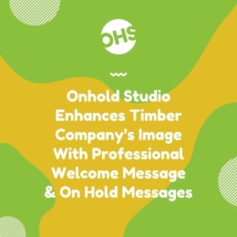 Green and orange abstract background with text: Onhold Studio Enhances Timber Company’s Image With Professional Welcome Message & On-Hold Messages, Elevating Customer Experience.