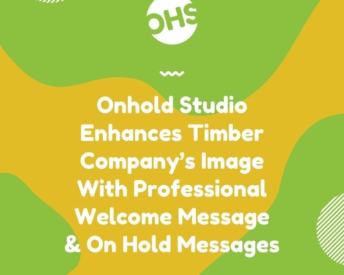 Green and orange abstract background with text: Onhold Studio Enhances Timber Company’s Image With Professional Welcome Message & On-Hold Messages, Elevating Customer Experience.